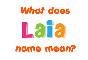Meaning of Laia Name