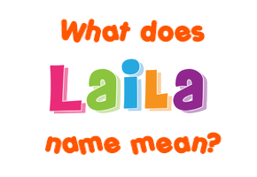 Meaning of Laila Name