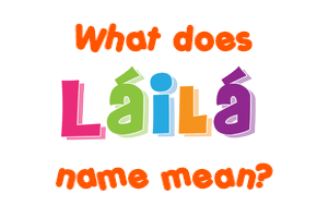 Meaning of Láilá Name