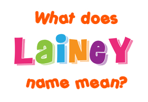 Meaning of Lainey Name