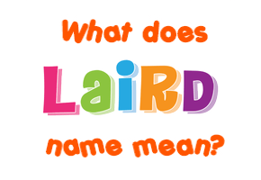 Meaning of Laird Name
