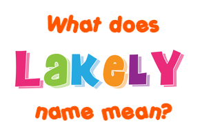 Meaning of Lakely Name