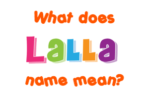 Meaning of Lalla Name