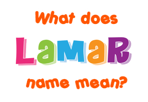 Meaning of Lamar Name