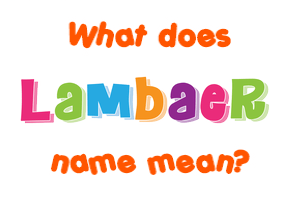 Meaning of Lambaer Name