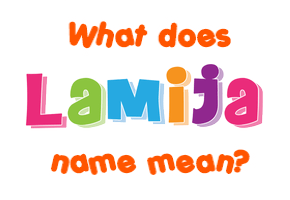 Meaning of Lamija Name
