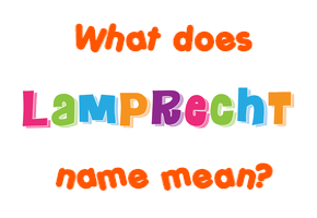 Meaning of Lamprecht Name