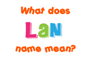 Meaning of Lan Name