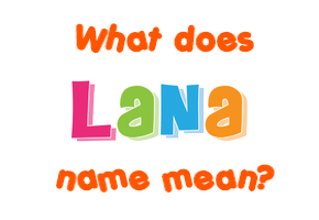 Meaning of Lana Name