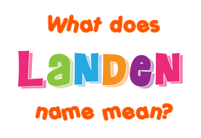 Meaning of Landen Name