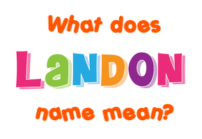 Meaning of Landon Name