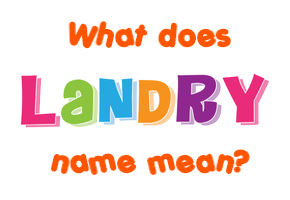 Meaning of Landry Name