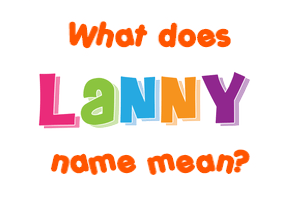 Meaning of Lanny Name