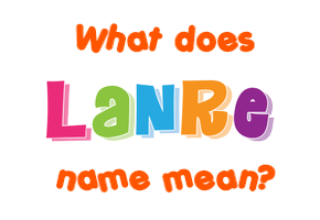 Meaning of Lanre Name