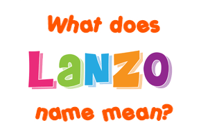 Meaning of Lanzo Name