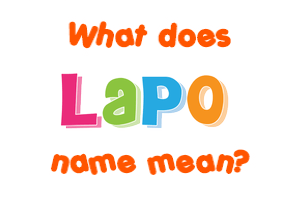 Meaning of Lapo Name Meaning of Lapo Name