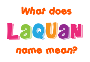 Meaning of Laquan Name