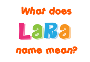 Meaning of Lara Name