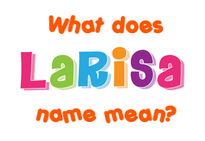 Meaning of Larisa Name