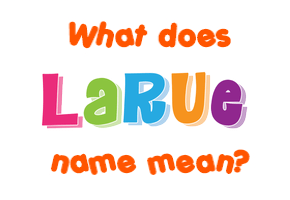 Meaning of Larue Name