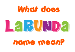 Meaning of Larunda Name