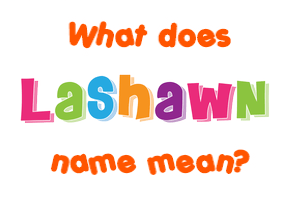 Meaning of Lashawn Name