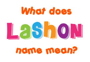 Meaning of Lashon Name