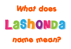 Meaning of Lashonda Name