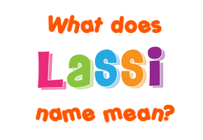 Meaning of Lassi Name