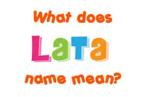 Meaning of Lata Name