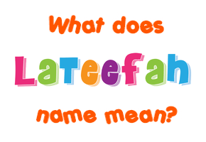 Meaning of Lateefah Name