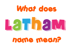 Meaning of Latham Name