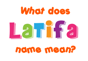 Meaning of Latifa Name
