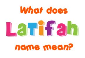 Meaning of Latifah Name