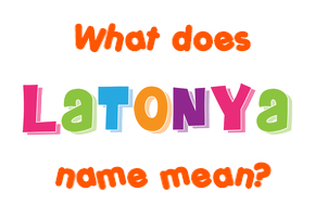 Meaning of Latonya Name