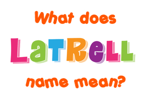 Meaning of Latrell Name