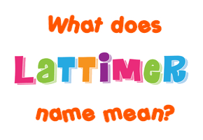 Meaning of Lattimer Name