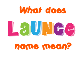 Meaning of Launce Name