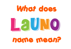 Meaning of Launo Name Meaning of Launo Name