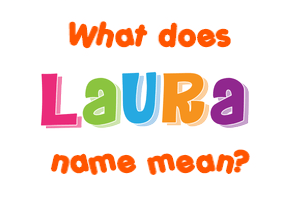 Meaning of Laura Name