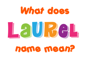 Meaning of Laurel Name