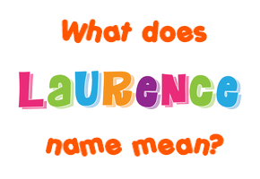 Meaning of Laurence Name
