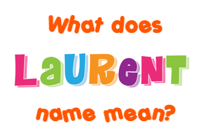 Meaning of Laurent Name