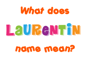 Meaning of Laurentin Name