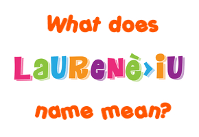 Meaning of Laurențiu Name