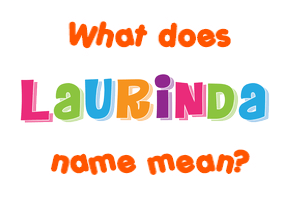 Meaning of Laurinda Name