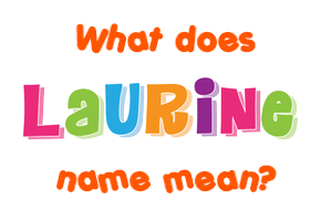 Meaning of Laurine Name