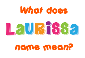 Meaning of Laurissa Name