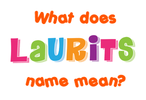 Meaning of Laurits Name