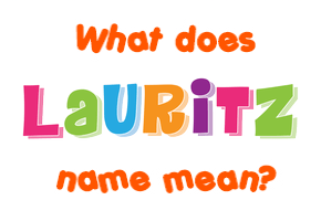 Meaning of Lauritz Name